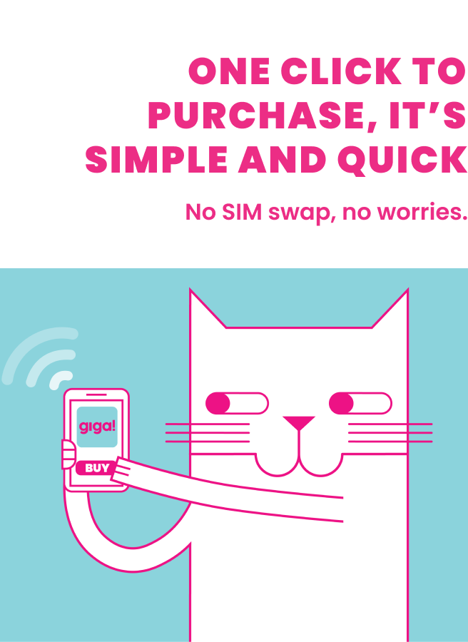 One click to purchase, it's simple and quick. No SIM swap, no worries.
